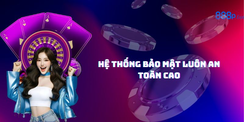 888P đầu tư mạnh mẽ vào công nghệ bảo mật hiện đại.