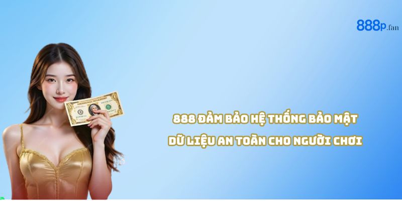 Hệ thống bảo mật 888P bảo vệ thông tin người chơi bằng mã hóa SSL hiện đại