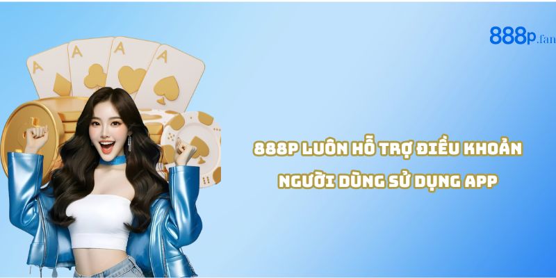 Đội ngũ hỗ trợ khách hàng 888P 24/7 giúp người chơi hiểu rõ điều khoản.