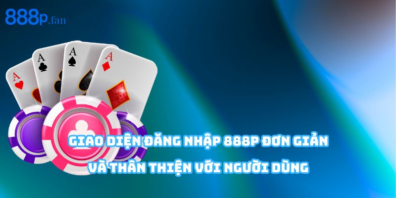 Trang đăng nhập 888P hiện đại, giúp người chơi truy cập tài khoản nhanh chóng.