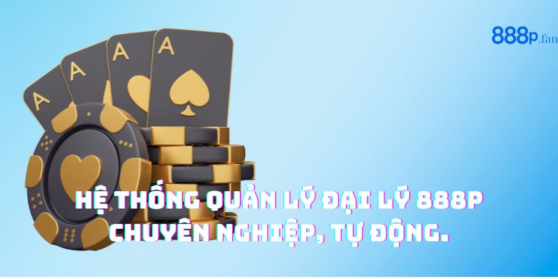 Bảng điều khiển quản lý đại lý 888P hiện đại, dễ sử dụng.
