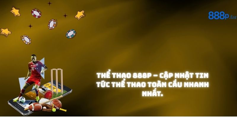 Hình ảnh thể thao 888P với các bộ môn nổi bật như bóng đá và e-sports.